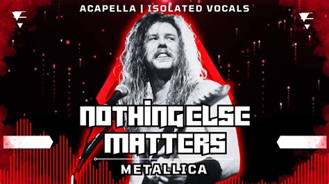 Metallica Nothing Else Matters Acapella Isolated Vocals Silent