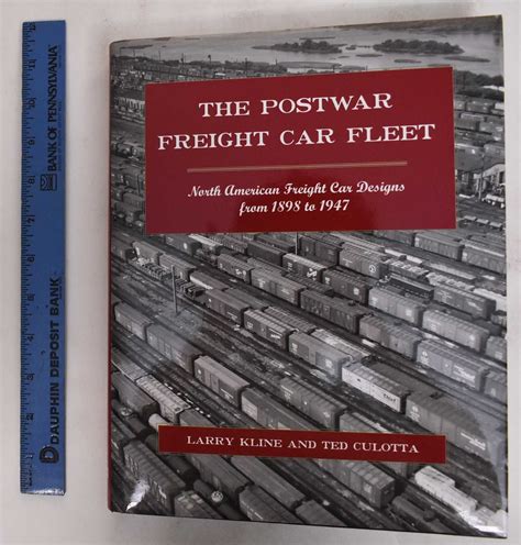 The Postwar Freight Car Fleet North American Freight Car Designs From 1898 To 1947 Larry