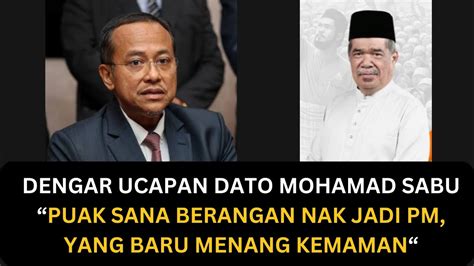 Dengar Ucapan Dato Mohamad Sabu Puak Sana Berangan Nak Jadi Pm Yang