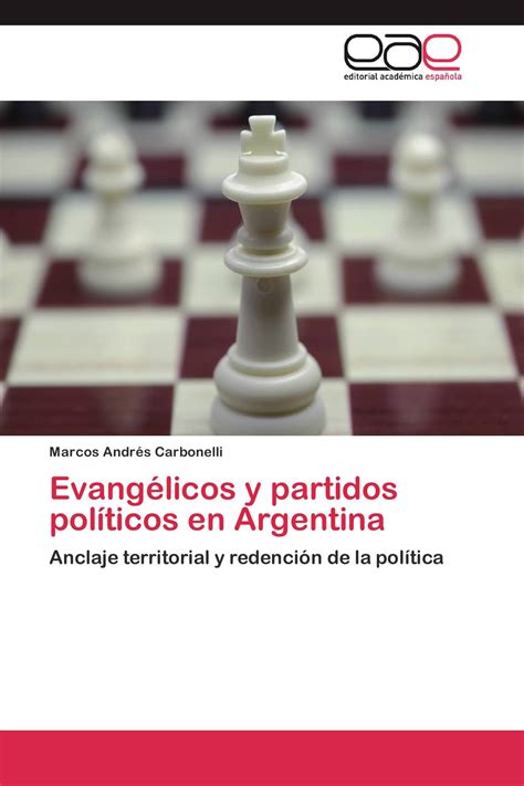 Evangélicos Y Partidos Políticos En Argentina 978 3 8465 6521 6 9783846565216 3846565210