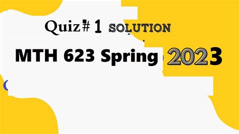 Mth 623 Quiz 1 Solution Spring 2023 Mth623 Quiz 1 Solution 2023 Mth 623