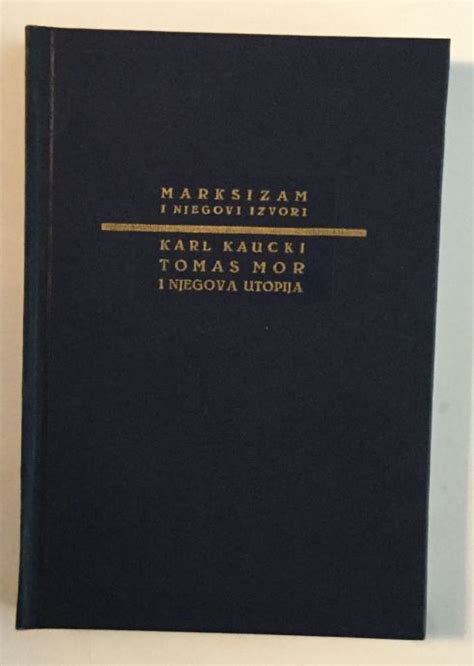 Marksizam I Njegovi Izvori Karl Kaucki Tomas Mor I Njegova Utopija