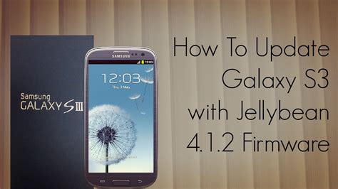 How To Update Galaxy S3 With Jellybean 4 1 2 Firmware Insert Coin