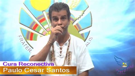 Paulo Cesar Santos Cura Reconectiva E Reconex O Youtube