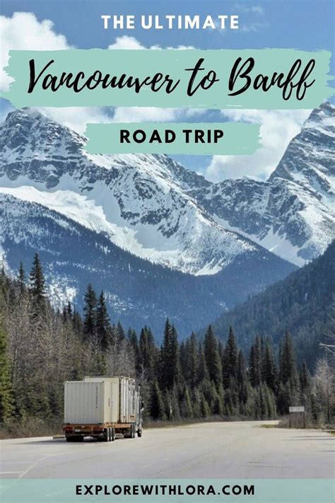 Vancouver To Banff Drive 3 Epic Canadian Rockies Road Trips Canada