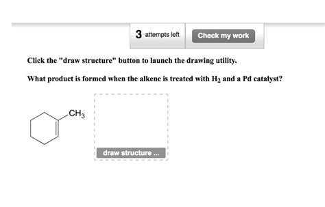 SOLVED 3 Attempts Left Check My Work Click The Draw Structure Button