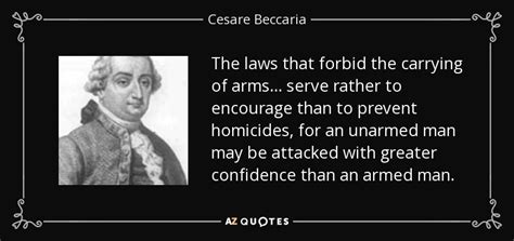 Cesare Beccaria quote: The laws that forbid the carrying of arms ...