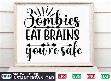 Zombies Eat Brains Youre Safe Svg Graphic By Craftssvg30 · Creative