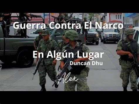 Duncan Dhu En Alg N Lugar Letra Guerra Contra El Narco M Xico