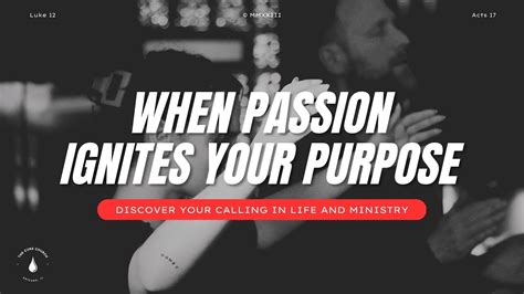 When Passion Ignites Your Purpose — Discover Your Calling In Life And