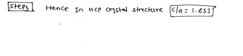 [Solved] 3.4 For the HCP crystal structure, show that the ideal c/a ...