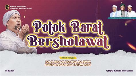 Potok Barat Bersholawat Dalam Rangka Halal Bihalal Dan Haul Majemuk