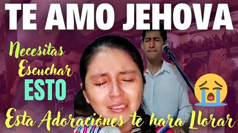 Te Amo Jehova Buscar La Presencia De Dios Adoraciones Para Orar