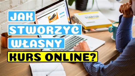 Jak Stworzyć Własny Kurs Online i Zarabiać na nim Duże Pieniądze YouTube