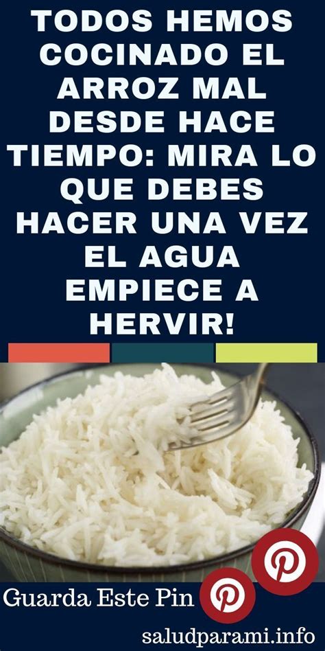 Cómo conseguir que el arroz quede blanco sueltito y riquísimo El