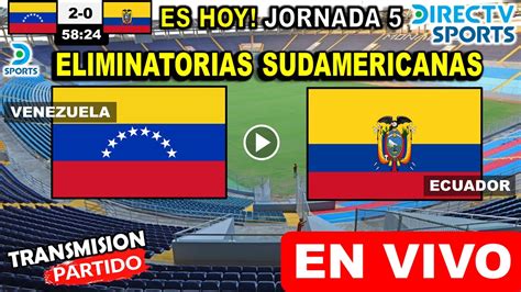 Venezuela Vs Ecuador EN VIVO Donde Ver Y A Que Hora Juega Venezuela Hoy