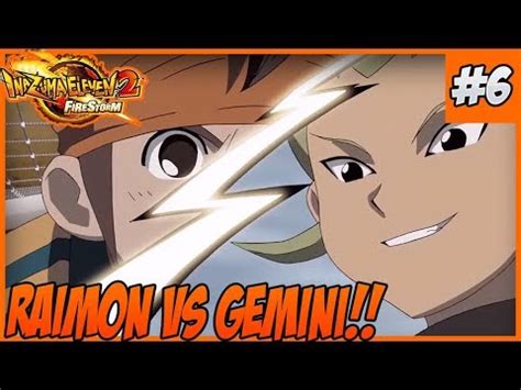 Inazuma Eleven FireStorm 6 Finalmente Raimon Vs Gemini Storm