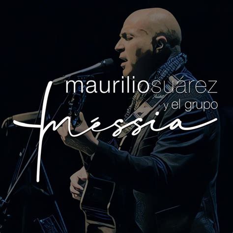 Maurilio Suárez Y El Grupo Méssia Mejores Canciones · Discografía · Letras