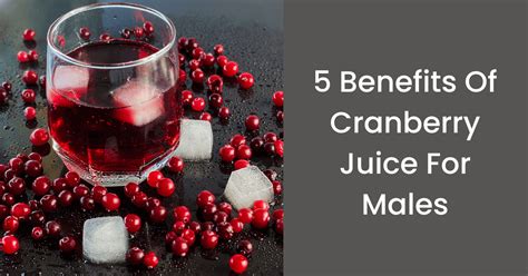 5 Benefits Of Cranberry Juice For Males