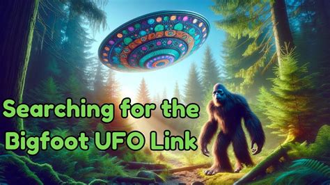 What S The Connection Between Bigfoot And UFOs One Researcher Is