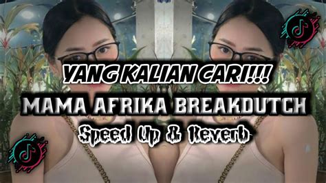 Dj Mama Afrika Breakdutch Speed Up Reverb Youtube