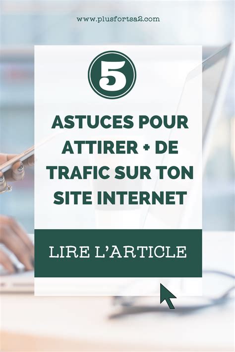 Astuces Et Conseils Pour Attirer Plus De Trafic Sur Son Site Internet