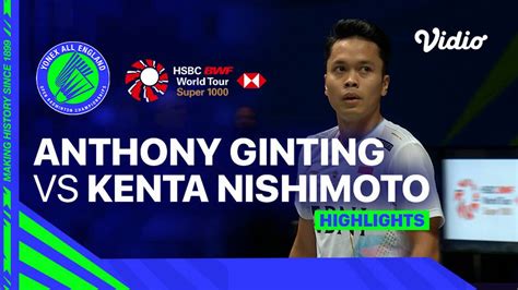 Men S Singles Anthony Sinisuka Ginting INA Vs Kenta Nishimoto JPN