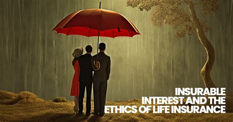 Insurable Interest And The Ethics Of Life Insurance Ica Agency Alliance Inc