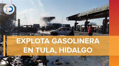 Pipa Explota En Gasolinera De Tula Hidalgo Gobernador Confirma Que