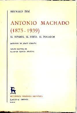 Antonio Machado El Hombre El Poeta El Pensador