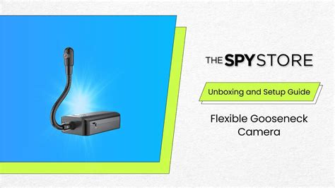 Unboxing And Setup Flexible Gooseneck Camera The Spy Store Youtube