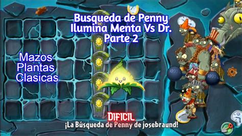 Pvz Dificil Parte Busqueda De Penny Ilumina Menta Vs Dr Youtube