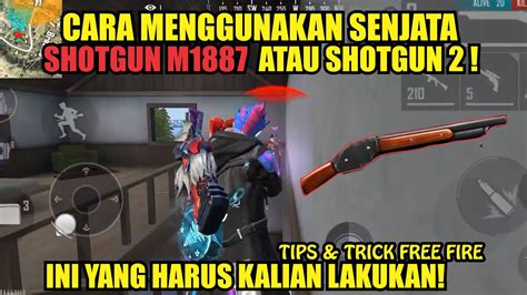 Cara Menggunakan Shotgun M Atau Shotgun Ala Pro Player Tips