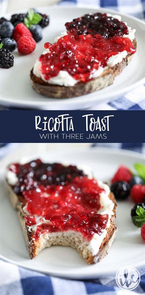 I Love Ricotta Toast With Three Jams For An Easy Beautiful Breakfast