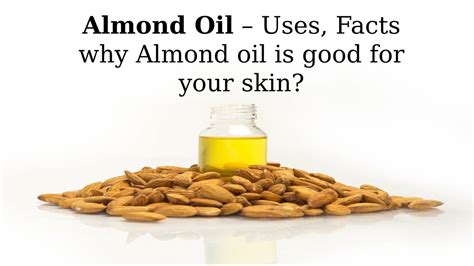 Almond Oil – Uses, Facts why almond oil is good for your skin