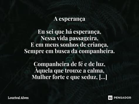 ⁠a Esperança Eu Sei Que Há Lourival Alves Pensador