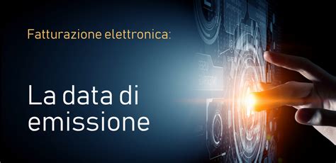 La Data Di Emissione Della Fattura Elettronica Fattura Facile