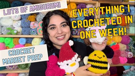 Everything I Crocheted In One Week 13 Market Prep Crochet Vlog