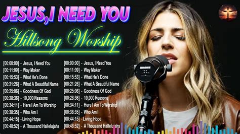 Jesus I Need You Hillsong Worship Songs Playlist Special