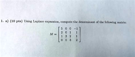 SOLVED: 1. a) (10 pts) Using Laplace expansion, compute the determinant ...