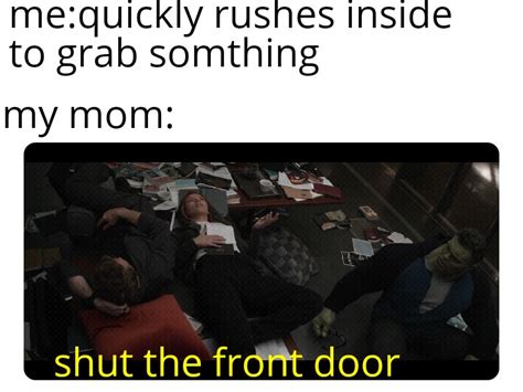 Shut the front door : r/memes