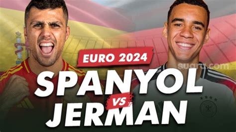 Link Live Streaming Spanyol Vs Jerman Final Kepagian Euro 2024 Malam Ini