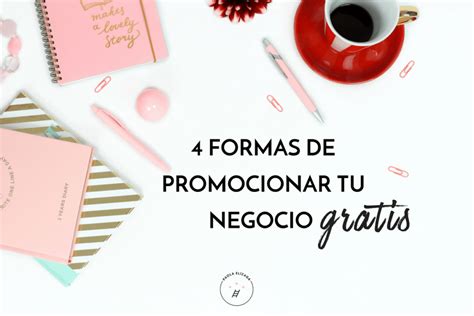 Cuatro Formas De Promocionar Tu Negocio Gratis Paola Elizaga