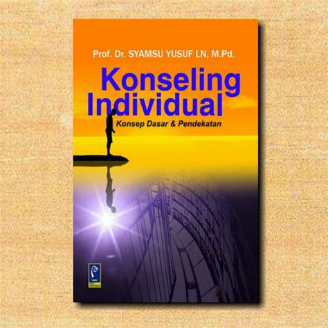 Jual BUKU KONSELING INDIVIDUAL KONSEP DASAR DAN PENDEKATAN SYAMSU