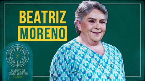 Beatriz Moreno En El Minuto Que Cambi Mi Destino Programa Completo