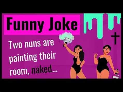 Funny Joke Two Naked Nuns Are Painting Their Room When YouTube