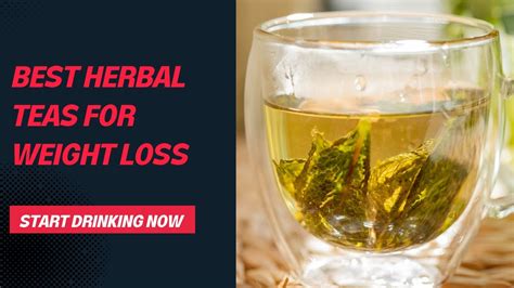 10 Best Herbal Teas For Weight Loss Shed Pounds Naturally Youtube