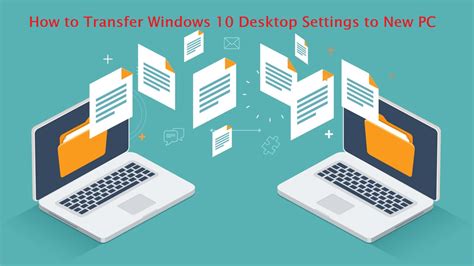 How to Transfer Windows 10 Desktop Settings to New PC?