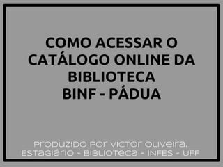 Como usar o catálogo online biblioteca PPT