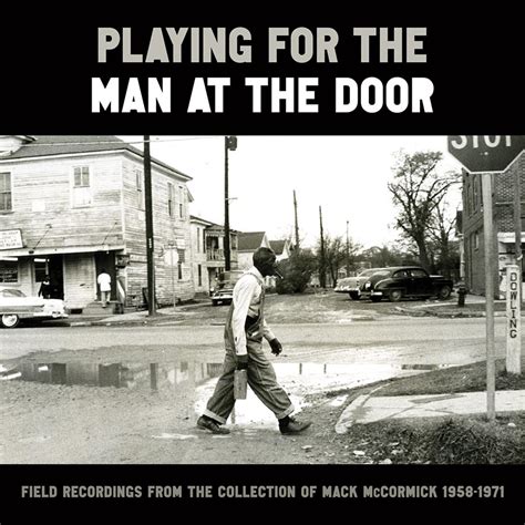 Playing For The Man At The Door Field Recordings From The Collection